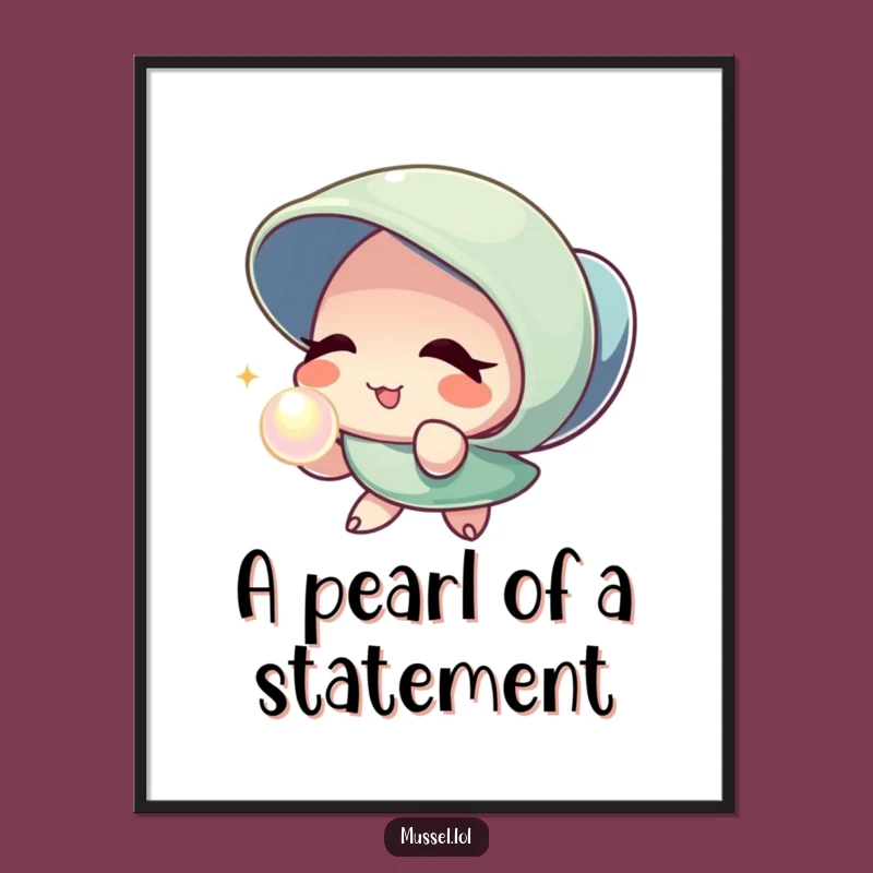 Funny Mussel Pearl Wink Poster - Artful Humor, Chic Gift