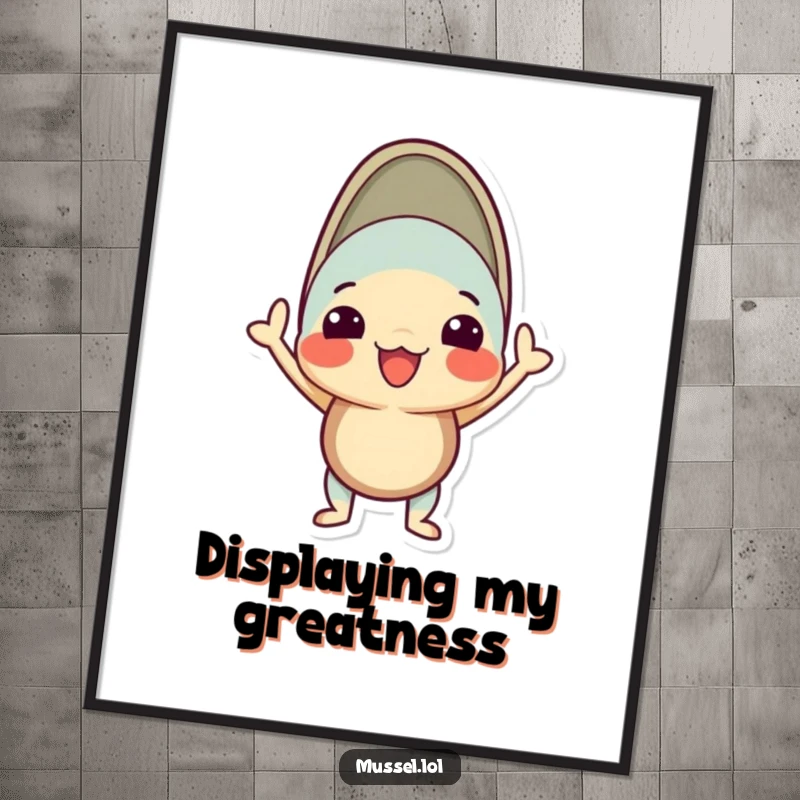Funny mussel poster showcasing a character in a proud, silly pose with its shell open, perfect for confident decor.