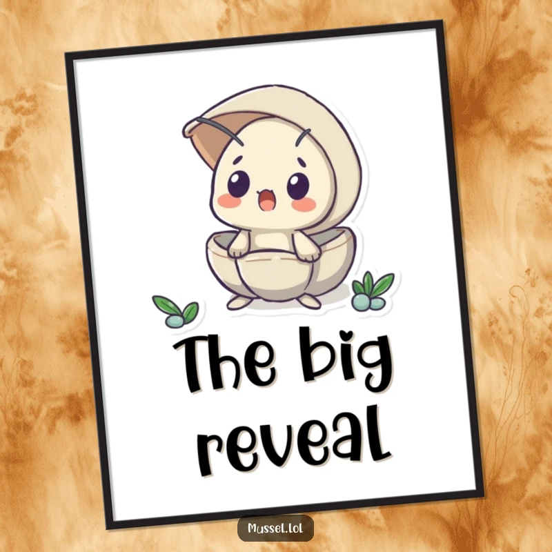 Funny poster depicting a mussel peeking from its shell with a wide-eyed, surprised look, creating a humorous and attention-grabbing visual.