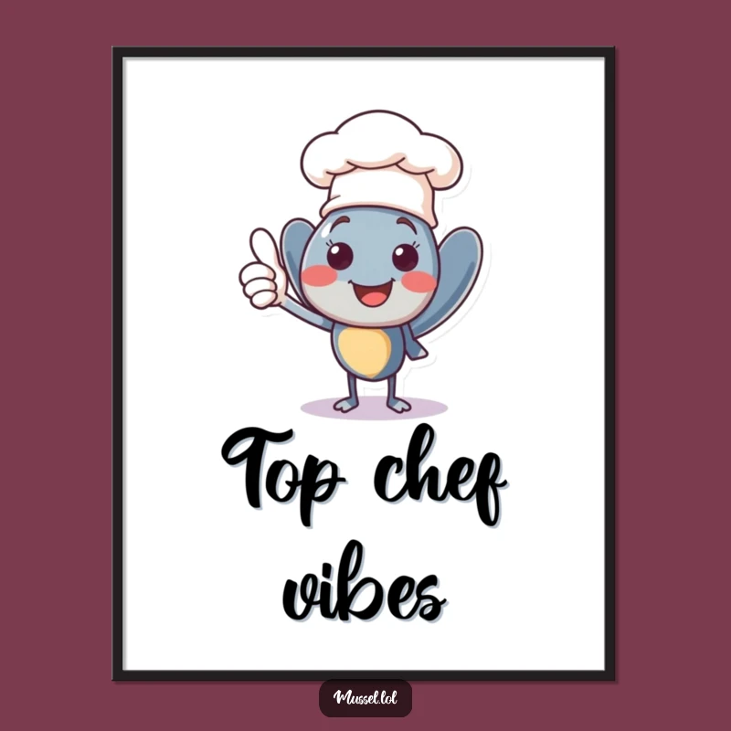 Funny Chef Mussel Poster: Culinary Excellence Art Print Gift for Kitchen Decor