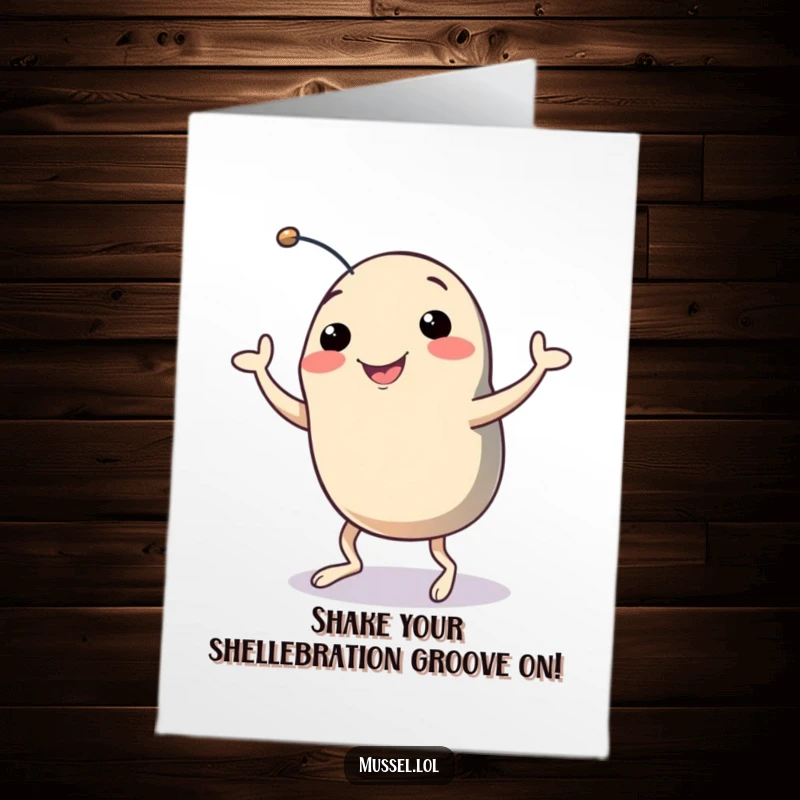 Funny Free Printable Birthday Card: A smiling mussel with little legs does a happy dance shuffle.