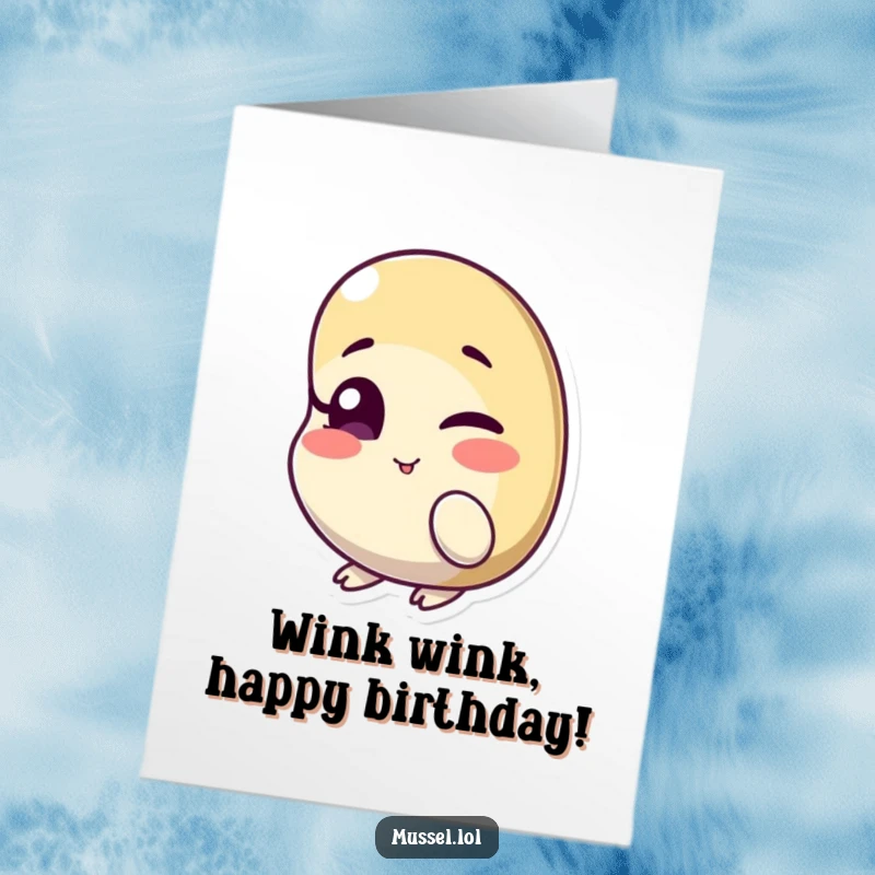 Funny Free Printable Birthday Card featuring a mussel character giving a sly wink with one eye slightly ajar.